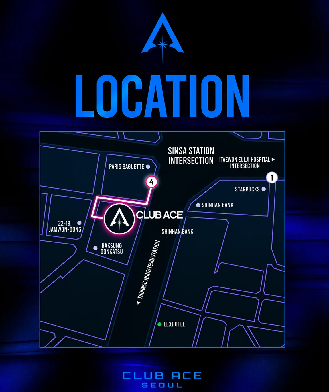 Club ACE Seoul — Sinsa Station exit 4, 3 min walk